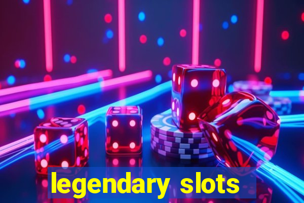 legendary slots - casino games